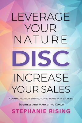 Disc: Leverage Your Nature, Increase Your Sales - Stephanie Rising