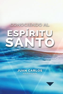 Conociendo al Espíritu Santo - Juan C. Harrigan
