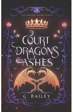 Coperta cărții 'Court of Dragons and Ashes - G. Bailey'