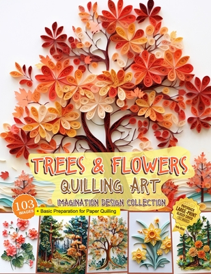 Trees and Flowers Quilling Art Imagination Design Collection: Hobbies paper quilling - Julia Blish