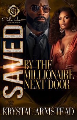 Coperta cărții 'Saved By The Millionaire Next Door: An African American Romance - Krystal Armstead'