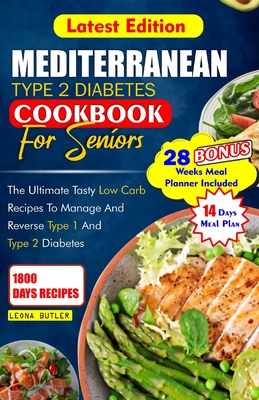 Coperta cărții 'Mediterranean Type 2 Diabetes Cookbook for Seniors: The Ultimate Tasty Low Carb Recipes to Manage And Reverse Type 1'