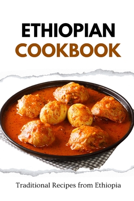 Ethiopian Cookbook: Traditional Recipes from Ethiopia - Liam Luxe