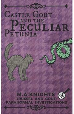 Coperta cărții 'Castle Gout and the Peculiar Petunia: Trussel and Gout: Paranormal Investigations No. 4 - M. A. Knights'