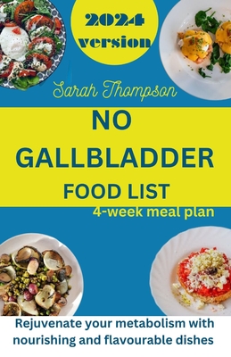 Coperta cărții 'No Gallbladder Food List: Rejuvenate your metabolism with nourishing and flavorable dishes with a 4 week meal plan -'