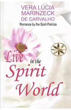Coperta cărții 'Live in the Spirit World - Vera Lúcia Marinzeck De Carvalho'