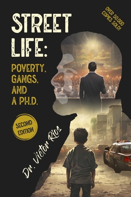 Street Life: Poverty, Gangs, and a Ph.D. Second Edition - Victor M. Rios