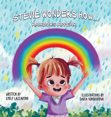 Coperta cărții 'Stevie Wonders How...Rainbows Appear - Emily Lazzarino'