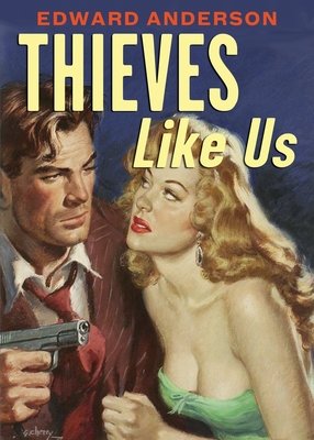 Coperta cărții 'Thieves Like Us - Edward Anderson'