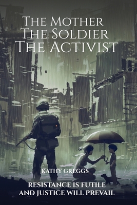 Coperta cărții 'The Mother The Soldier The Activist - Kathy Greggs'