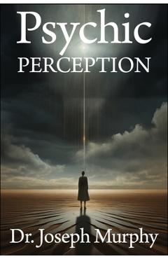 Psychic Perception: The Magic of Extrasensory Power