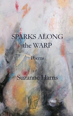 Sparks Along the Warp - Suzanne M. Harris