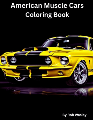 American Muscle Car Coloring Book - Rob Wasley