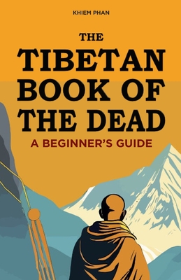 Coperta cărții 'The Tibetan Book of the Dead: A Beginner's Guide - Khiem Phan'