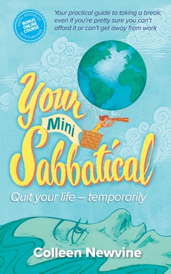 Your Mini Sabbatical: Quit Your Life Temporarily - Colleen Newvine