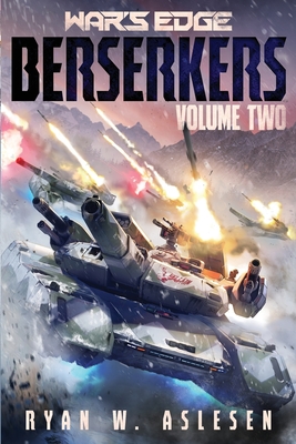 War's Edge: Berserkers: Volume 2 (Books 4-6) - Ryan W. Aslesen
