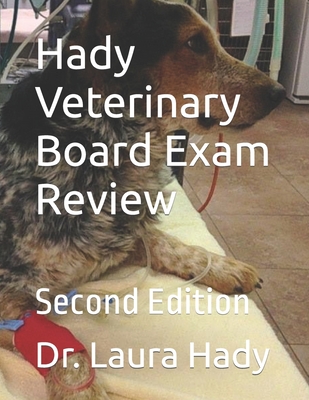 Hady Veterinary Board Exam Review: Second Edition - Laura Hady
