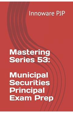 Poza produsului Mastering Series 53: Municipal Securities Principal Exam Prep - Innoware Pjp