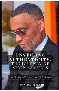Coperta cărții 'Unveiling Authenticity: The Journey of Kevin Samuels - Dawud (truth) Shabazz'
