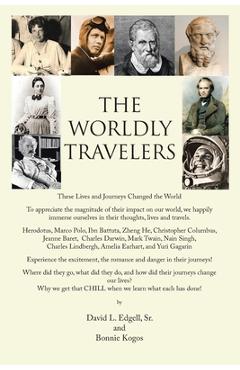 Coperta cărții 'The Worldly Travelers: These Lives and Journeys Changed the World - David L. Edgell'