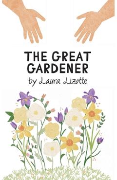 Poza produsului The Great Gardener - Laura Lizotte