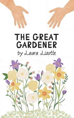 The Great Gardener - Laura Lizotte