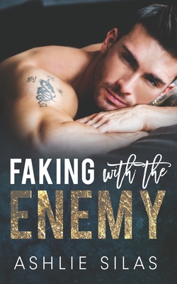 Faking With The Enemy: Enemies to Lovers Billionaire Romance - Ashlie Silas