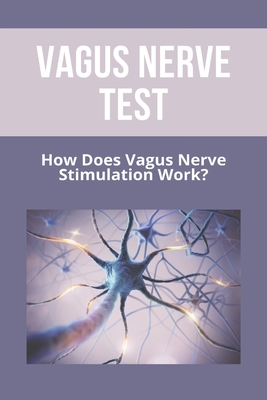 Vagus Nerve Test: How Does Vagus Nerve Stimulation Work?: Depression Test - Raymond Catchpole