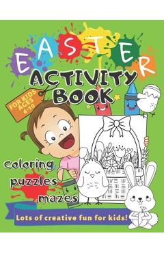 Coperta cărții 'Easter Activity Book for Kids Ages 4-10 Coloring, Puzzles, Mazes, Perceptiveness and More: Lots of Creative Exercises -'