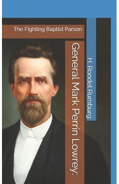 Coperta cărții 'General Mark Perrin Lowrey: : The Fighting Baptist Parson - H. Rondel Rumburg'