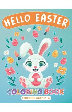 Hello Easter Coloring Book for Kids Ages 2-6: Perfect Gift or Easter Basket Stuffer for boys, Girls, Toddlers and Preschoolers, Cute Drawings with Chi - Pretty Pages Publishing
