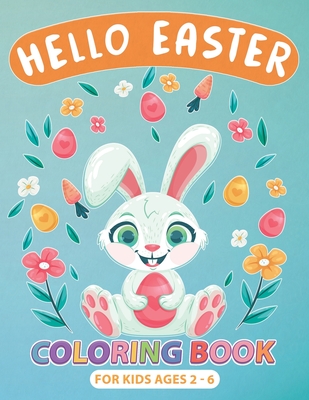 Coperta cărții 'Hello Easter Coloring Book for Kids Ages 2-6: Perfect Gift or Easter Basket Stuffer for boys, Girls, Toddlers and'