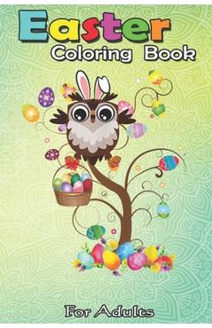 Coperta cărții 'Easter Coloring Book For Adults: Owl Easter Day Funny Owl Bunny Ears and Eggs A Happy Easter Coloring Book For Teens &'
