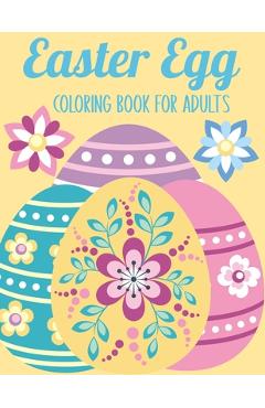 Coperta cărții 'Easter Egg Coloring Book for Adults: 50 Relaxing Anti-Stress Coloring Pages - Art Therapy - Easter Gift Ideas -'