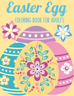 Coperta cărții 'Easter Egg Coloring Book for Adults: 50 Relaxing Anti-Stress Coloring Pages - Art Therapy - Easter Gift Ideas -'