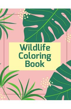 Coperta cărții 'Wildlife Coloring Book: 100 Amazing Patterns: An Adult Coloring Book with Fun, Easy, and Relaxing Coloring Pages -'