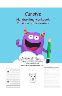 Poza produsului Cursive Handwriting Workbook For kids With cute monsters: Cursive for beginners workbook. Cursive letter tracing book. Cursive sight words and sentenc - Education Press