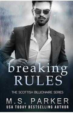 Coperta cărții 'Breaking Rules: The Scottish Billionaire - M. S. Parker'