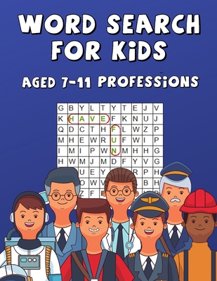 Word Search For Kids Aged 7-11 Professions: Fun & Difficult Activity For Clever Kids - Junior Press