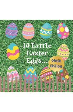 Coperta cărții '10 Little Easter Eggs: Greek Edition: A Fun Children's Counting And Career Book: Great Gift For Parents With Toddlers'