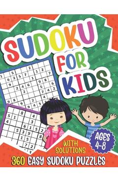 Coperta cărții 'Sudoku for Kids Ages 4-8: Sudoku Puzzle Book for Children, 360 Easy Puzzles 4x4 6x6 9x9 for Beginners, With Solutions -'