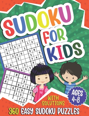 Coperta cărții 'Sudoku for Kids Ages 4-8: Sudoku Puzzle Book for Children, 360 Easy Puzzles 4x4 6x6 9x9 for Beginners, With Solutions -'