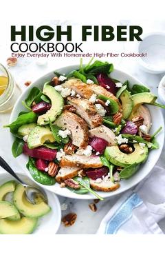 Coperta cărții 'High Fiber Cookbook: Enjoy Everyday With Homemade High-Fiber Cookbook! - Shannon Grant'