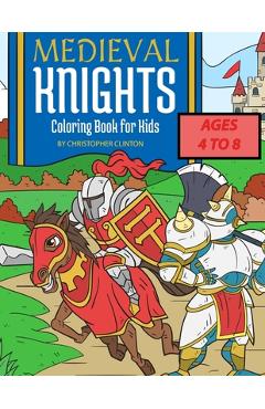 Coperta cărții 'Medieval Knights Coloring Book for Kids - Christopher Clinton'