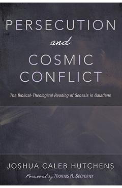 Coperta cărții 'Persecution and Cosmic Conflict - Joshua Caleb Hutchens'