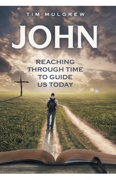 Coperta cărții 'John: Reaching through Time to Guide Us Today - Tim Mulgrew'