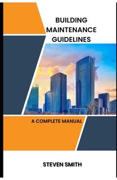 Poza produsului Building maintenance guidelines: a complete manual - Steven Smith