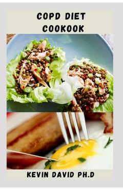 Coperta cărții 'Copd Diet Cookbook: Nutritious Guide To Improving Muscle Strength And Lungs Function - Kevin David Ph. D.'