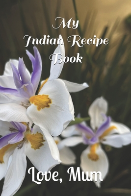 My Indian Recipe Book - Love Mum