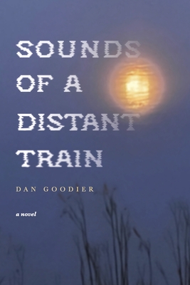 Sounds of a Distant Train - Dan Goodier